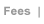 Fees